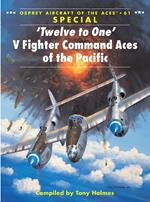 ‘Twelve to One’ V Fighter Command Aces of the Pacific