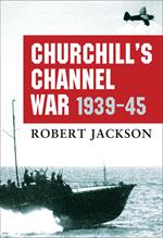 Churchill’s Channel War