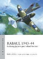 Rabaul 1943–44: Reducing Japan's great island fortress