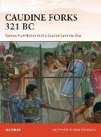 Caudine Forks 321 BC: Rome's Humiliation in the Second Samnite War