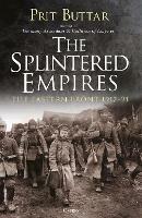 The Splintered Empires: The Eastern Front 1917-21