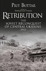 Retribution: The Soviet Reconquest of Central Ukraine, 1943