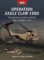 Operation Eagle Claw 1980: The disastrous bid to end the Iran hostage crisis