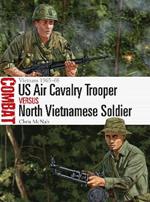 US Air Cavalry Trooper vs North Vietnamese Soldier: Vietnam 1965-68