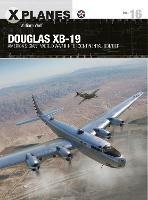 Douglas XB-19: America's giant World War II intercontinental bomber