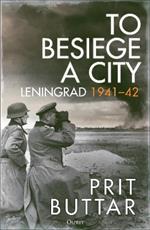 To Besiege a City: Leningrad 1941–42