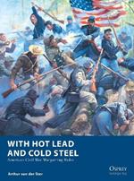 With Hot Lead and Cold Steel: American Civil War Wargaming Rules