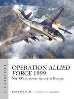 Operation Allied Force 1999: NATO's airpower victory in Kosovo