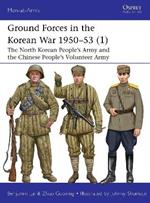 Ground Forces in the Korean War 1950–53 (1): The North Korean People’s Army and the Chinese People’s Volunteer Army