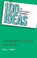 100 Ideas for Secondary Teachers: Teaching Philosophy and Ethics