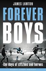 Forever Boys: The Days of Citizens and Heroes