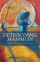 Dethroning Mammon: Making Money Serve Grace: The Archbishop of Canterbury’s Lent Book 2017