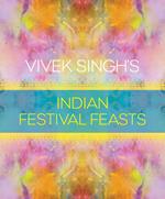 Vivek Singh's Indian Festival Feasts