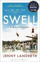 Swell: A Waterbiography The Sunday Times SPORT BOOK OF THE YEAR 2017