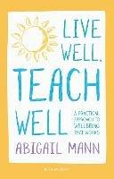 Live Well, Teach Well: A practical approach to wellbeing that works