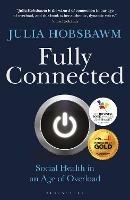 Fully Connected: Social Health in an Age of Overload
