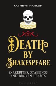 Death By Shakespeare: Snakebites, Stabbings and Broken Hearts