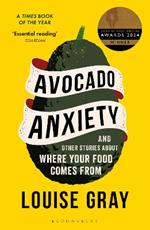 Avocado Anxiety: and Other Stories About Where Your Food Comes From