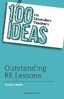 100 Ideas for Secondary Teachers: Outstanding RE Lessons