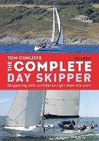 The Complete Day Skipper: Skippering with Confidence Right From the Start