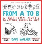 From A to B: A Cartoon Guide to Getting Around by Bike