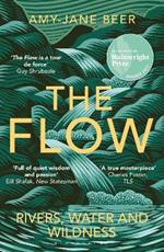 The Flow: Rivers, Water and Wildness – WINNER OF THE 2023 WAINWRIGHT PRIZE FOR NATURE WRITING