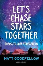 Let's Chase Stars Together: Poems to lose yourself in, perfect for 10+
