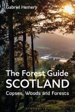 The Forest Guide: Scotland: Copses, Woods and Forests of Scotland