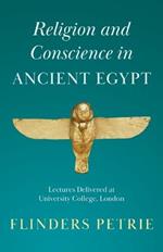 Religion and Conscience in Ancient Egypt: Lectures Delivered at University College, London