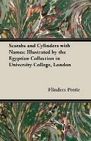 Scarabs and Cylinders with Names: Illustrated by the Egyptian Collection in University College, London