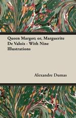 Queen Margot; or, Marguerite De Valois - With Nine Illustrations