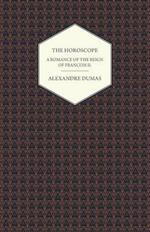 The Horoscope - A Romance of the Reign of Francois II.