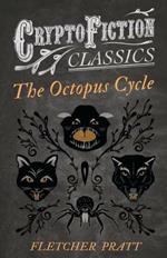 The Octopus Cycle (Cryptofiction Classics)