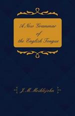 A New Grammar of the English Tongue - With Chapters on Composition, Versification, Paraphrasing and Punctuation