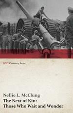 The Next of Kin: Those Who Wait and Wonder (WWI Centenary Series)