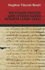 We Stand United and other Radio Scripts (1940-1942)