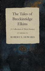 The Tales of Breckinridge Elkins (A Collection of Short Stories)