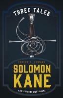 Three Tales of Solomon Kane (A Collection of Short Stories)