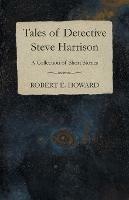 Tales of Detective Steve Harrison (A Collection of Short Stories)