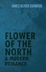 Flower of the North: A Modern Romance