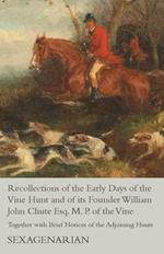 Recollections of the Early Days of the Vine Hunt and of its Founder William John Chute Esq. M. P. of the Vine - Together with Brief Notices of the Adjoining Hunts