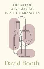 The Art of Wine-Making in All its Branches