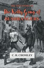 The True Story of The Kelly Gang of Bushrangers