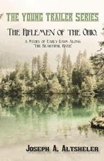 The Riflemen of the Ohio, a Story of Early Days Along The Beautiful River