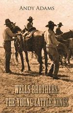 Wells Brothers: The Young Cattle Kings