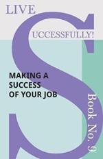Live Successfully! Book No. 9 - Making a Success of Your Job