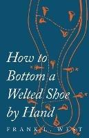 How to Bottom a Welted Shoe By Hand