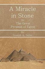 A Miracle in Stone - Or, The Great Pyramid of Egypt