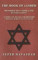 The Book of Jasher - Referred to in Joshua and Second Samuel - Faithfully Translated from the Original Hebrew into English