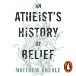 An Atheist's History of Belief